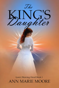 The King's Daughter LWH series Book 1 Ann Marie Moore